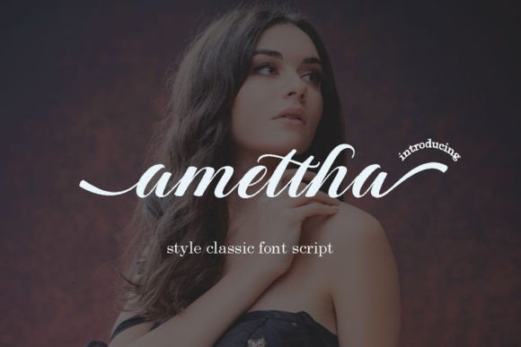 Designing with Amettha: A Modern Script Font for Editorial Elegance
